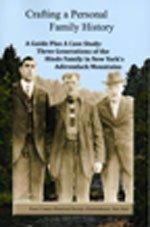Crafting a Personal Family History: A Guide Plus A Case Study of the Hinds Family in New York's Adirondack Mountains