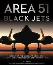 Load image into Gallery viewer, Area 51 - Black Jets: A History of the Aircraft Developed at Groom Lake, America&#39;s Secret Aviation Base