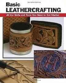 Basic Leathercrafting: All the Skills and Tools You Need to Get Started (How to Basics)