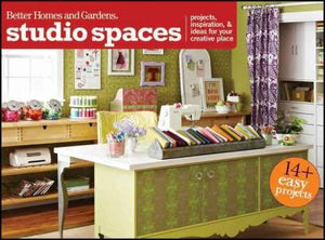 Better Homes and Gardens Studio Spaces: Projects, Inspiration & Ideas for Your Creative Place (Better Homes & Gardens Crafts)