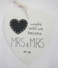 Load image into Gallery viewer, Beautiful handcrafted heart - weeks until we become Mrs &amp; Mrs